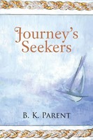 B. K. Parent | Journey's Seekers | Taschenbuch | Englisch (2014) | iUniverse