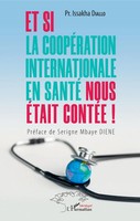 Et Si La CoopéRation Internationale En Santé Nous éTait ContéE ! Issakha Diallo