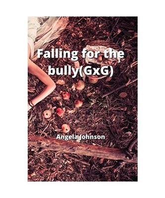 Falling for the bully(GxG), Angela Johnson