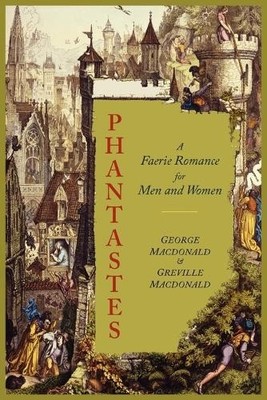 Greville MacDonald George MacDonald Phantastes (Paperback)