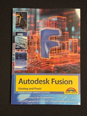Autodesk Fusion - 3D CAD - Konstruktion - Fertigung - Einstieg und Praxis m