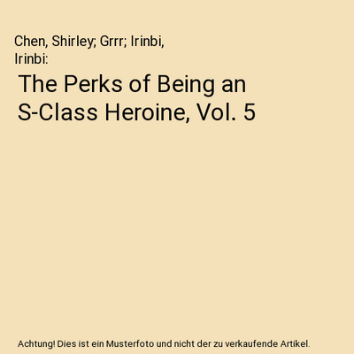 The Perks of Being an S-Class Heroine, Vol. 5, Chen, Shirley; Grrr; Irinbi, Irin