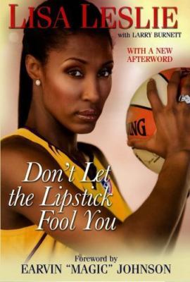Don't Let the Lipstick Fool You by Lisa Leslie;  Larry Burnett