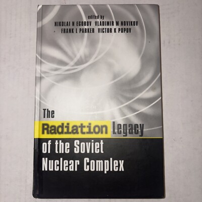 Radiation Legacy of the Soviet Nuclear Complex : An Analytical Overview by...