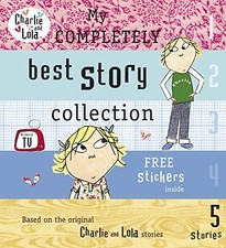 Charlie and Lola: My Completely Best Story Collection by Child, Lauren Hardback