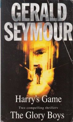 HARRY'S GAME; THE GLORY BOYS. By Seymour, Gerald. Gerald. Seymou