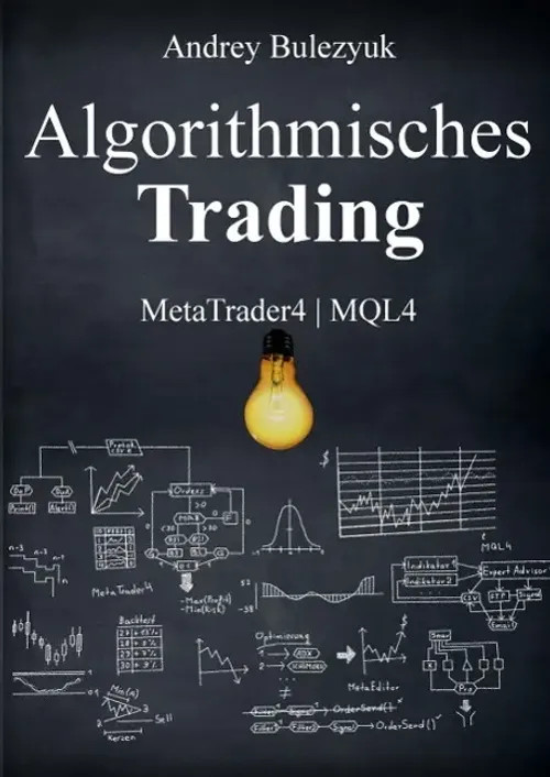 Algorithmisches Trading | MetaTrader4 MQL4 | Andrey Bulezyuk | Taschenbuch