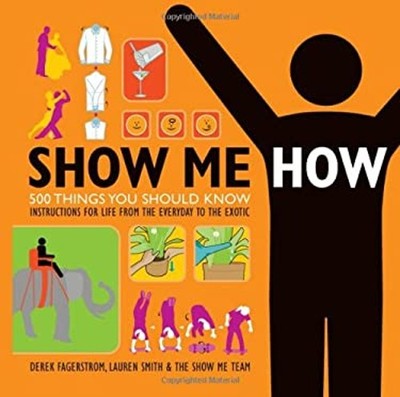 Show Me How : 500 Things You Should Know Instructions for Life fr
