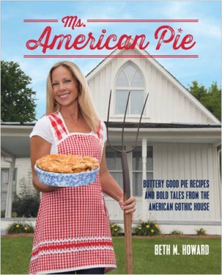 Ms. American Pie: Buttery Good Pie Recipes and Bold Tales from the Americ - GOOD