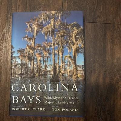 Carolina Bays : Wild, Mysterious and Majestic Landforms Robert C. Clark  Poland 