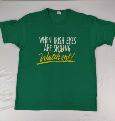 Vintage When Irish Eyes Are Smilin Watch Out  Single Stitch Green Tshirt XL