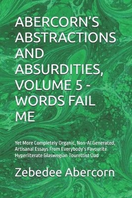 Abercorn's Abstractions and Absurdities, Volume 5 - Words Fail Me: Yet More Comp