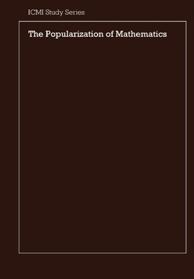 The Popularization of Mathematics (ICMI Studies),A. G. Howson