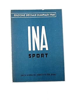 INA SPORT EDIZIONE SPECIALE OLIMPIADI 1960 - EDITA CURA DEL COMITATO INA SPORT 1
