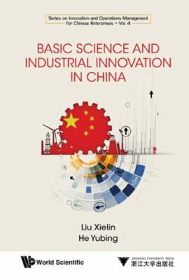 Basic Science and Industrial Innovation in China (Series on Innovation and Opera