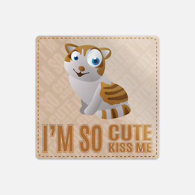 Cat I'm So Cute Kiss Me Cartoon Animal Slogan Vinyl Sticker Decal