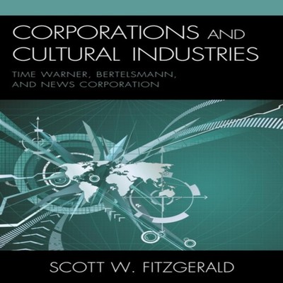 Corporations and Cultural Industries Time Warner Bertelsmann and