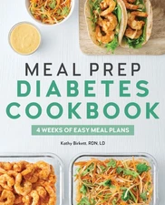 Meal Prep Diabetes Cookbook: 4 Weeks of Easy Meal Plans - Birkett RDN LD, Ka...