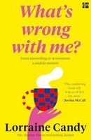 Lorraine Candy - Whats Wrong With Me From Unravelling To R - G245Z