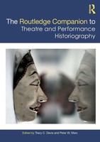 The Routledge Companion To Theatre And Performance Historiography Davis (U. A.)