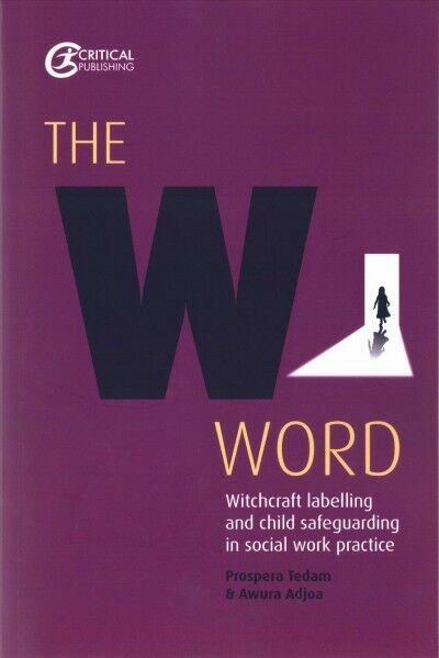 The W Word The W Word Witchcraft Labelling And Child Safeguarding In Social Work Practice By 