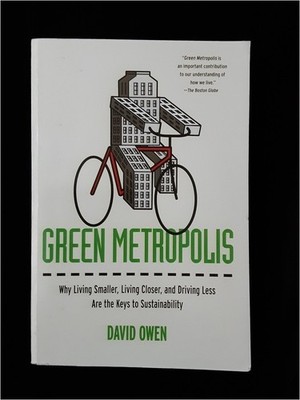 _ David Owen - Green Metropolis - Why Living Smaller, Living Closer, and Driving