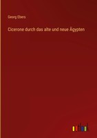 Georg Ebers | Cicerone Durch Das Alte Und Neue ÄGypten | Buch | Deutsch (2023)