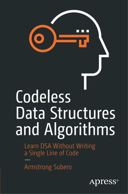 Codeless Data Structures and Algorithms, Armstrong Subero