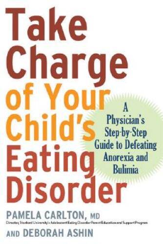 Take Charge of Your Childs Eating Disorder: A Physicians Step-by- - ACCEPTABLE
