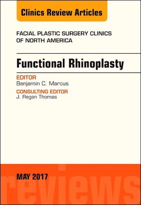 Functional Rhinoplasty, An Issue of Facial Plastic Surgery Clinics of North
