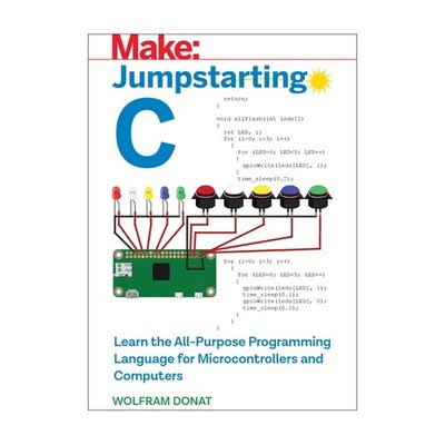 Jumpstarting C: Learn the All-Purpose Programming Language for Microcontrolle...