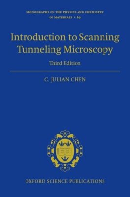 Introduction to Scanning Tunneling Microscopy Third Edition by C. Julian Chen