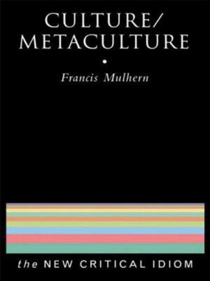 Culture/Metaculture (The New Critical Idiom) (Volume 0) by Mulhern, Francis