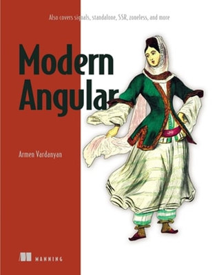Modern Angular: Also Covers Signals, Standalone, Ssr, Zoneless, and More: New