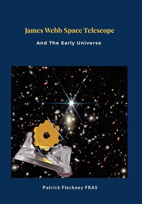 James Webb Space Telescope and The Early Universe Hardcover by Patrick Fleckney