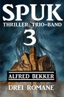 Spuk Thriller Trio-Band 3 - Drei Romane | Alfred Bekker | Taschenbuch | 380 S.
