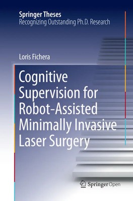 Cognitive Supervision for Robot-Assisted Minimally Invasive Laser Surgery | Buch