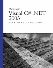 Microsoft Visual C# .Net 2003 Developer's Cookbook