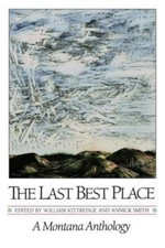 The Last Best Place : A Montana Anthology Paperback