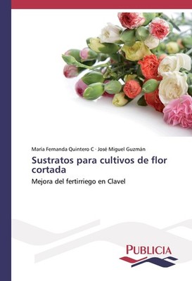 Sustratos para cultivos de flor cortada María Fernanda Quintero C