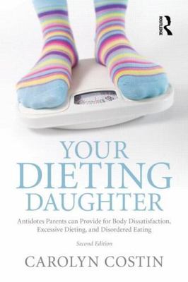 Your Dieting Daughter: Antidotes Parents can Provide for Body Dissatisfaction,..