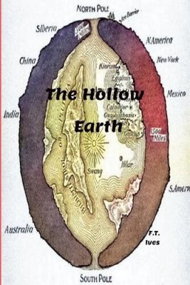 The Hollow Earth by Ives, F. T.