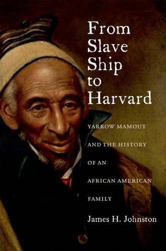 From Slave Ship to Harvard – Yarrow Mamout and the History of an African Americ…
