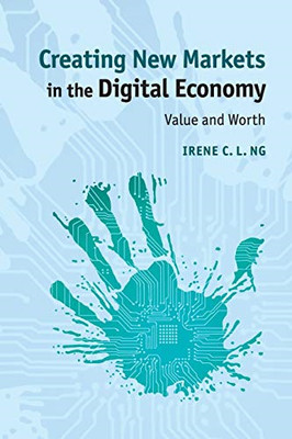 Creating New Markets in the Digital Economy: Value And  - Paperback NEW Irene C.