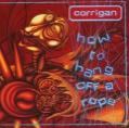 Corrigan - How to Hang from a Rope /