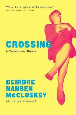 Crossing: A Transgender Memoir by Deirdre N McCloskey (Paperback, 2019)