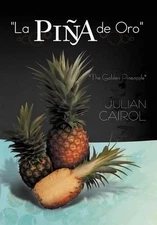 La Pi a de Oro: The Golden Pineapple by Julian Cairol (English) Hardcover Book