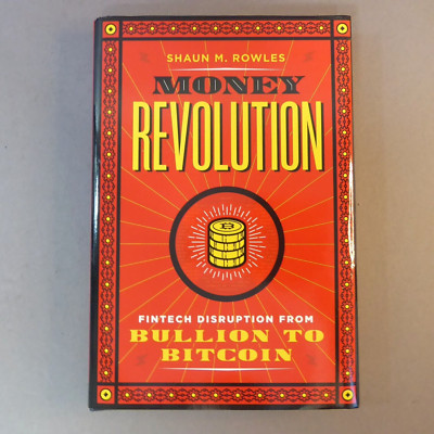 Money Revolution: Fintech Disruption from Bullion to Bitcoin 2021 Signed HC Book