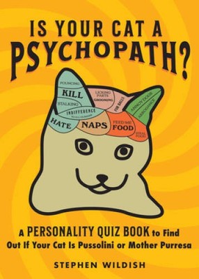 Is Your Cat a Psychopath: A Personality Quiz Book to Find Out If Your Ca - GOOD