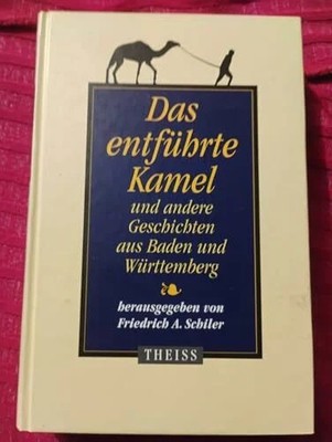 Das entführte Kamel und andere Geschichten aus Baden und Buch Theiss in Herder